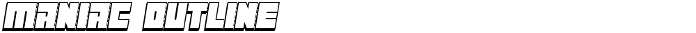 Maniac Outline