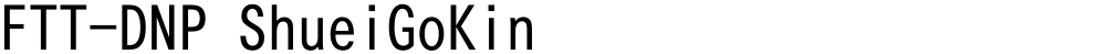 FTT-DNP ShueiGoKin