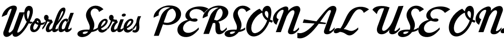 World Series PERSONAL USE ONLY PERSONAL USE ONLY
