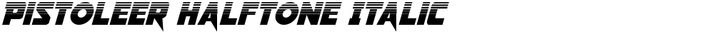 Pistoleer Halftone Italic
