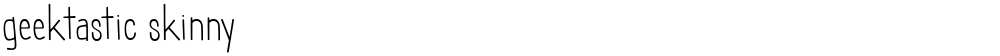 geektastic skinny