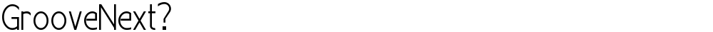 GrooveNext?