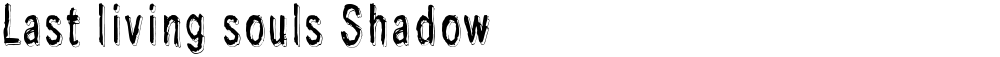 Last living souls Shadow