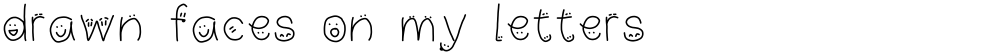 drawn faces on my letters