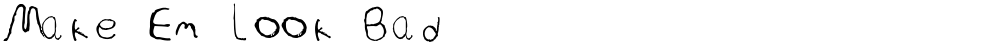 Make Em Look Bad