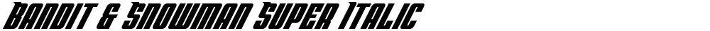 Bandit & Snowman Super Italic