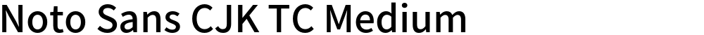 Noto Sans CJK TC Medium