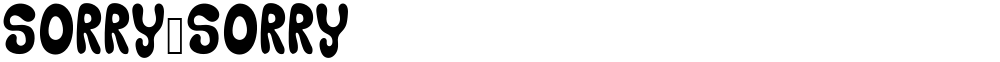 SORRY_SORRY