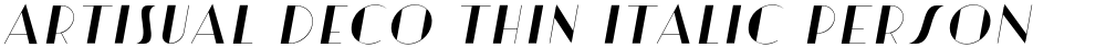 Artisual Deco Thin Italic PERSONAL USE ONLY PERSONAL USE ONLY