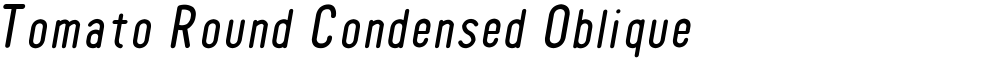 Tomato Round Condensed Oblique