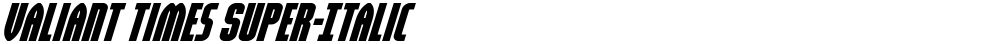 Valiant Times Super-Italic