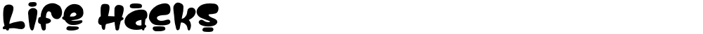 Life Hacks