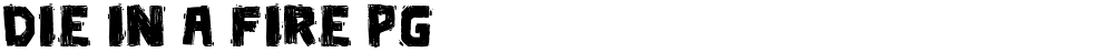 Die in a fire PG