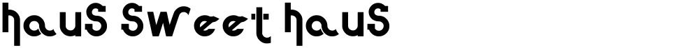 Haus Sweet Haus
