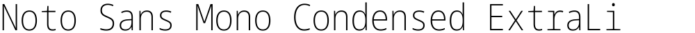 Noto Sans Mono Condensed ExtraLight
