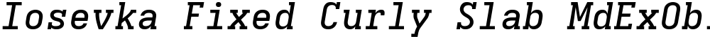 Iosevka Fixed Curly Slab MdExObl