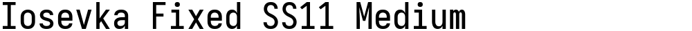 Iosevka Fixed SS11 Medium