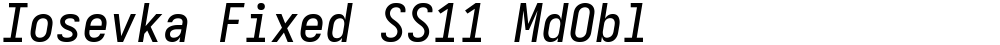 Iosevka Fixed SS11 MdObl