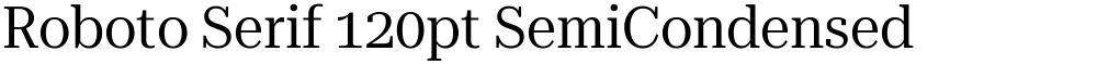 Roboto Serif 120pt SemiCondensed
