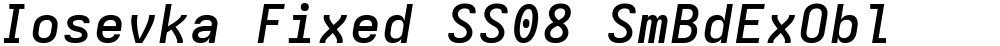 Iosevka Fixed SS08 SmBdExObl