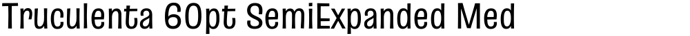 Truculenta 60pt SemiExpanded Medium