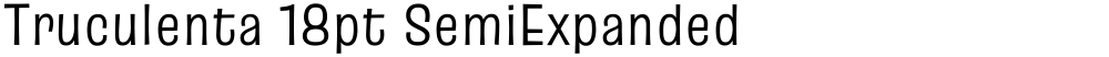 Truculenta 18pt SemiExpanded
