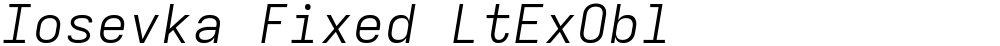 Iosevka Fixed LtExObl