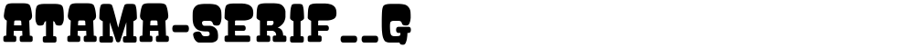 ATAMA-SERIF__G