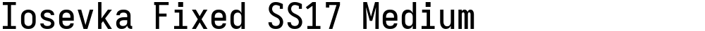Iosevka Fixed SS17 Medium
