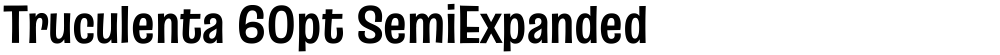 Truculenta 60pt SemiExpanded