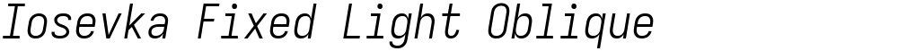 Iosevka Fixed Light Oblique