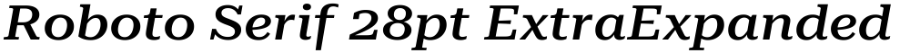 Roboto Serif 28pt ExtraExpanded Medium