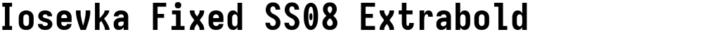 Iosevka Fixed SS08 Extrabold