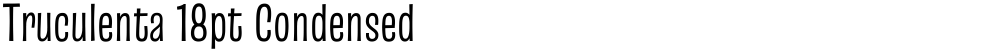 Truculenta 18pt Condensed