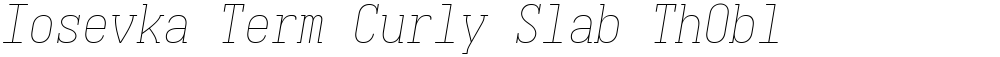 Iosevka Term Curly Slab ThObl