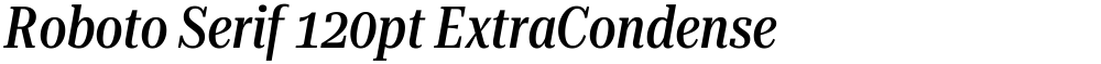 Roboto Serif 120pt ExtraCondensed Medium