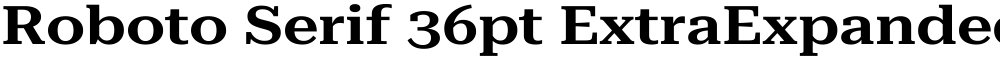 Roboto Serif 36pt ExtraExpanded SemiBold