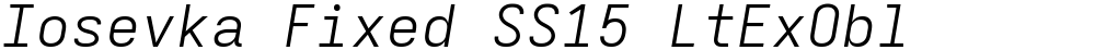 Iosevka Fixed SS15 LtExObl