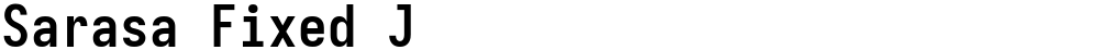 Sarasa Fixed J