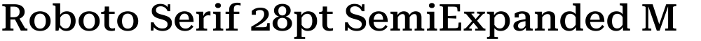 Roboto Serif 28pt SemiExpanded Medium
