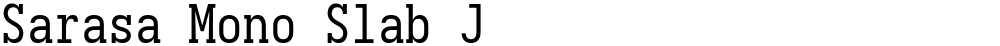 Sarasa Mono Slab J