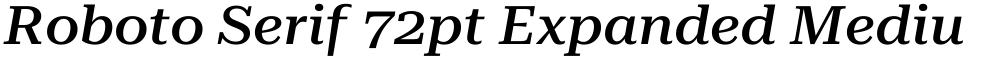 Roboto Serif 72pt Expanded Medium