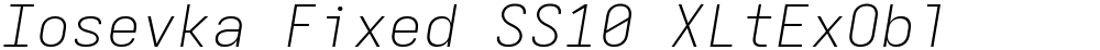 Iosevka Fixed SS10 XLtExObl