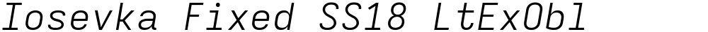 Iosevka Fixed SS18 LtExObl