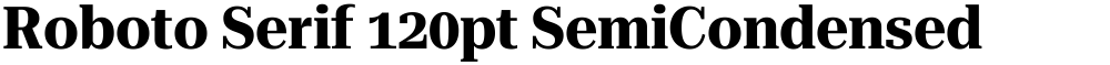 Roboto Serif 120pt SemiCondensed