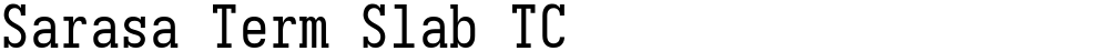 Sarasa Term Slab TC