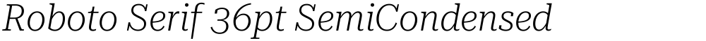 Roboto Serif 36pt SemiCondensed ExtraLight