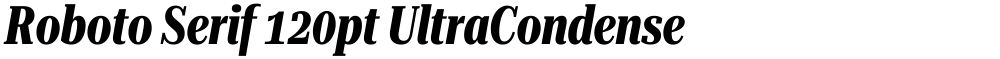 Roboto Serif 120pt UltraCondensed