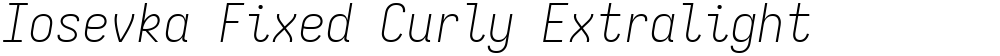 Iosevka Fixed Curly Extralight