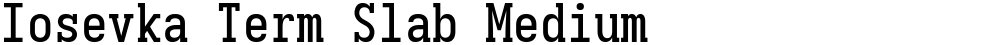 Iosevka Term Slab Medium